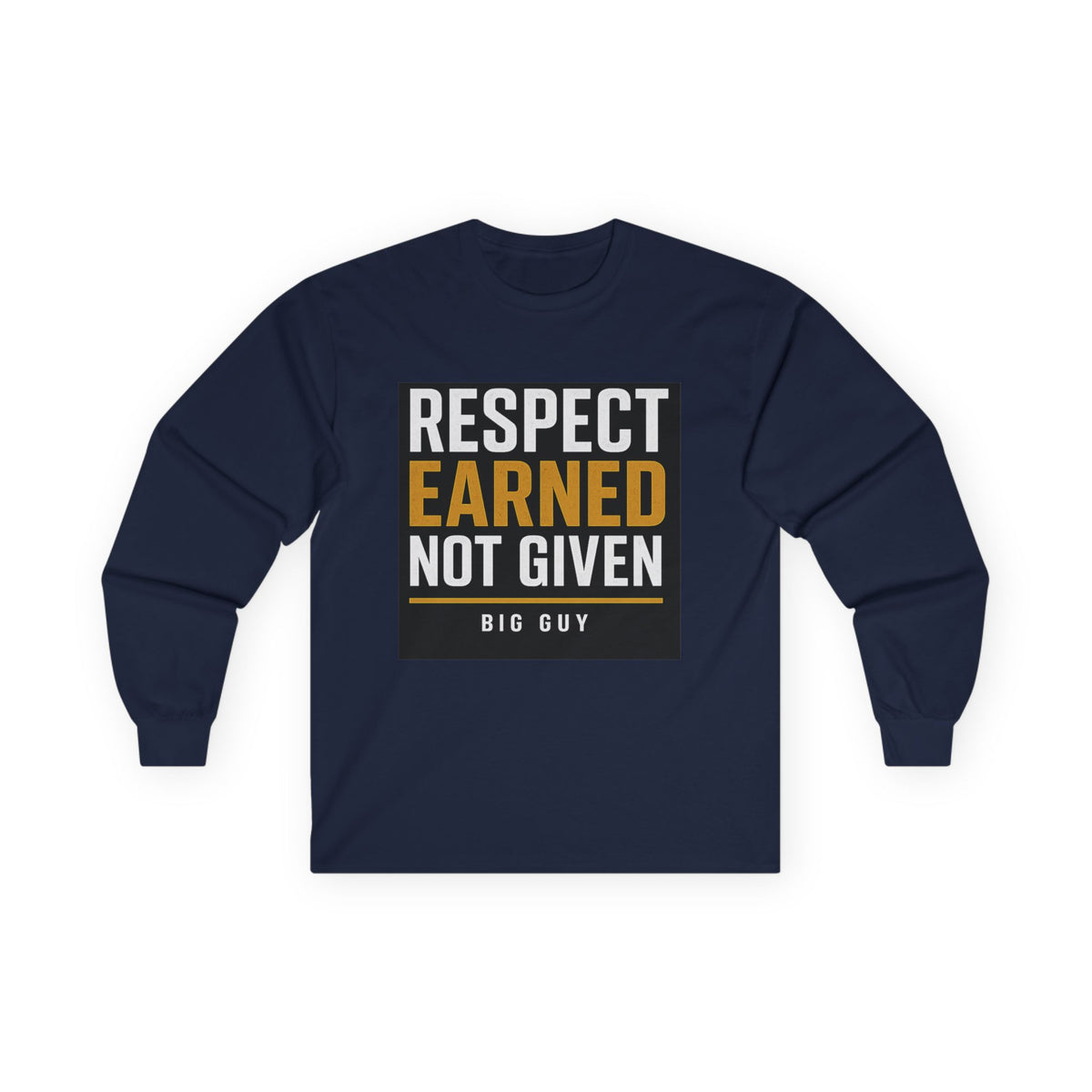Respect Earned Ultra Cotton Long Sleeve Tee