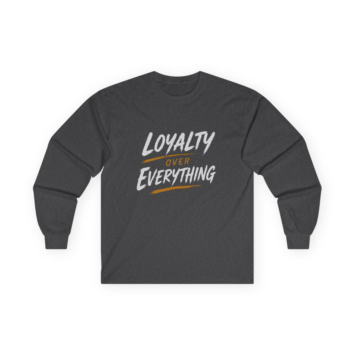 Loyalty Over Everthing Ultra Cotton Long Sleeve Tee