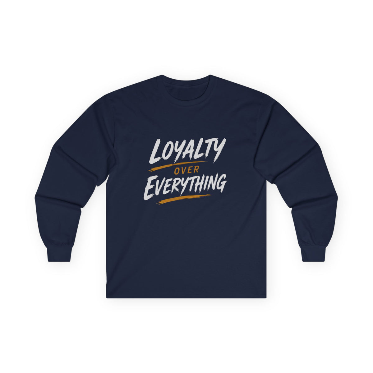 Loyalty Over Everthing Ultra Cotton Long Sleeve Tee