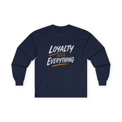 Loyalty Over Everthing Ultra Cotton Long Sleeve Tee