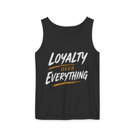 Loyalty Over Everthing Garment-Dyed Tank Top
