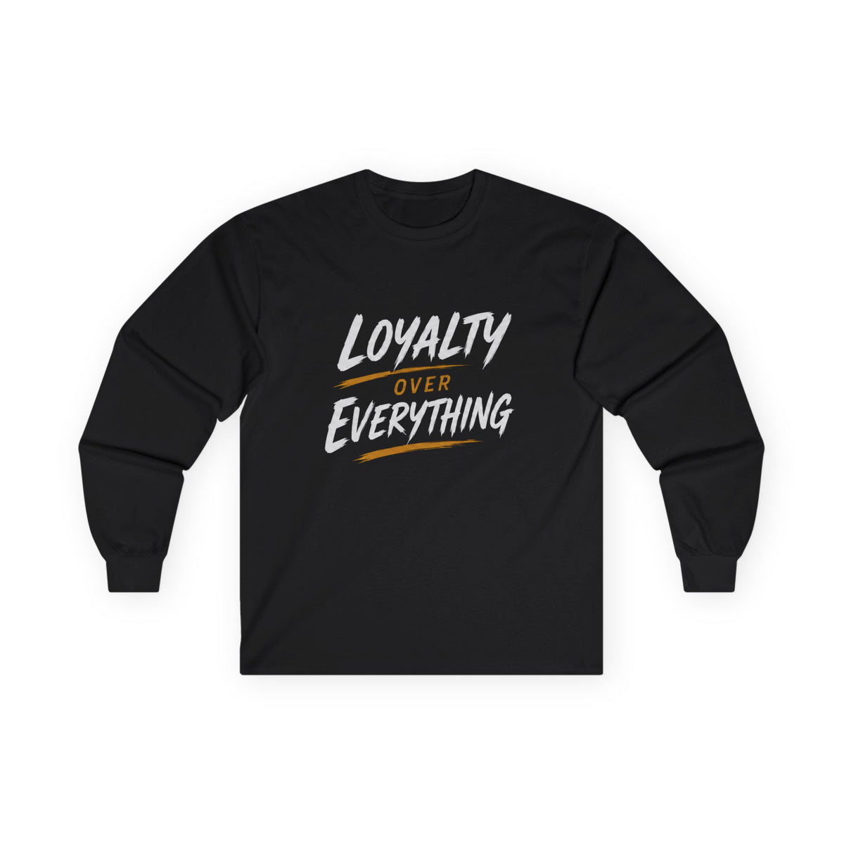 Loyalty Over Everthing Ultra Cotton Long Sleeve Tee