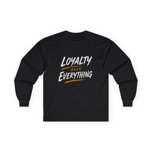 Loyalty Over Everthing Ultra Cotton Long Sleeve Tee
