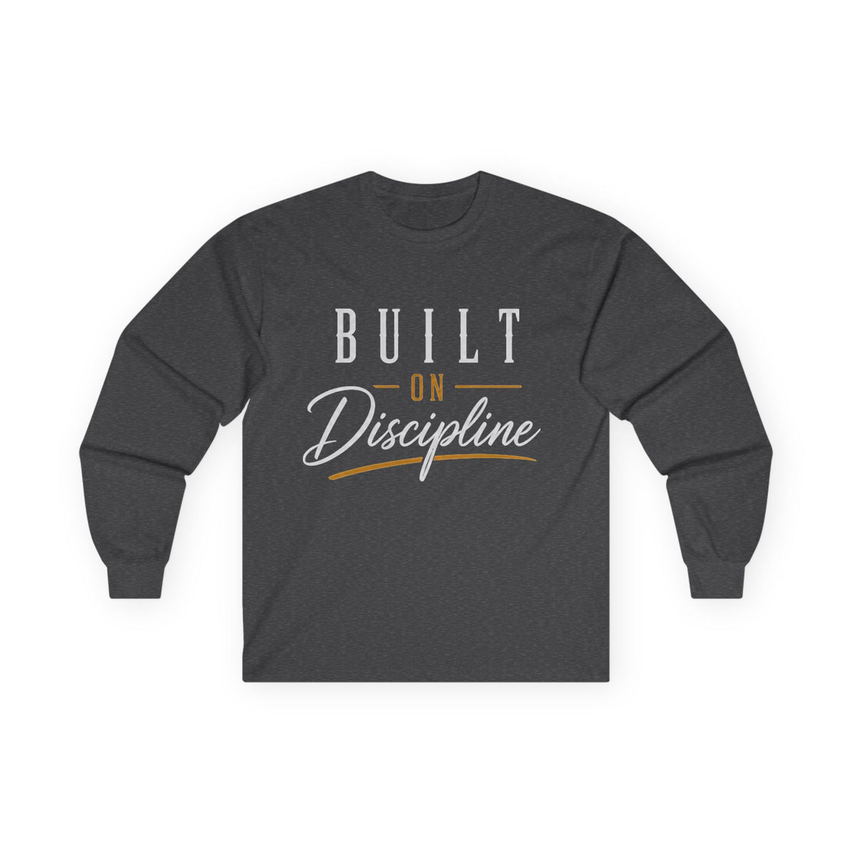 Built on Discipline Ultra Cotton Long Sleeve Tee