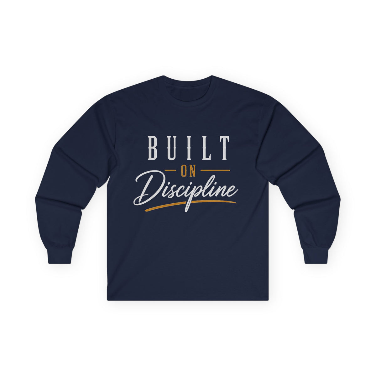 Built on Discipline Ultra Cotton Long Sleeve Tee