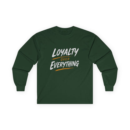 Loyalty Over Everthing Ultra Cotton Long Sleeve Tee